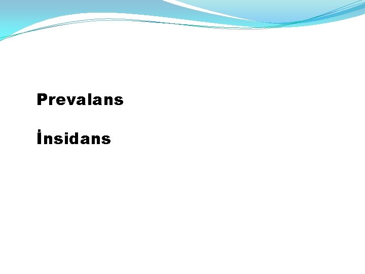 Prevalans İnsidans 