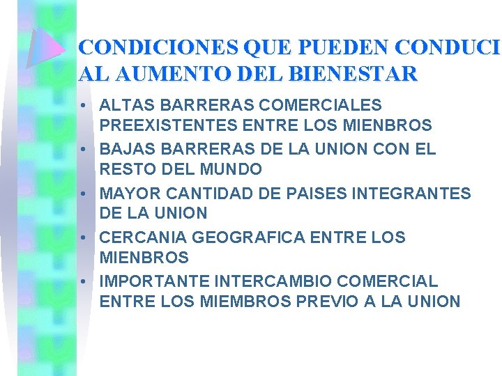 CONDICIONES QUE PUEDEN CONDUCIR CONDUCI AL AUMENTO DEL BIENESTAR • ALTAS BARRERAS COMERCIALES PREEXISTENTES