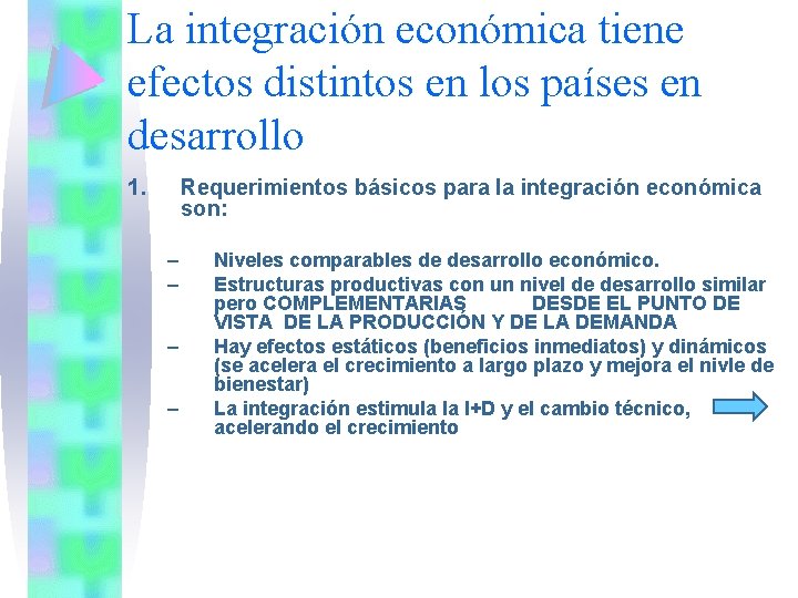 La integración económica tiene efectos distintos en los países en desarrollo 1. Requerimientos básicos