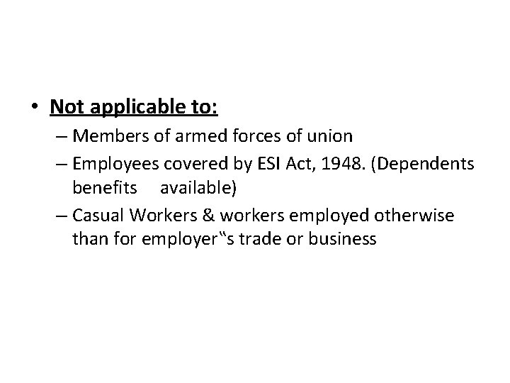  • Not applicable to: – Members of armed forces of union – Employees
