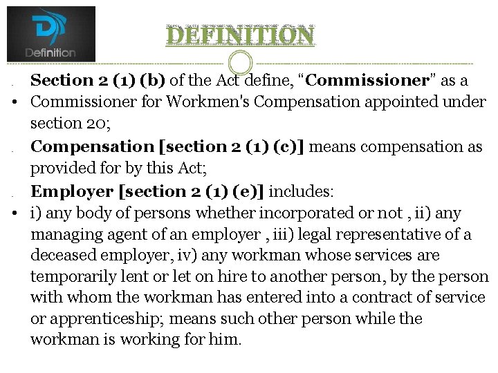 Section 2 (1) (b) of the Act define, “Commissioner” as a • Commissioner for