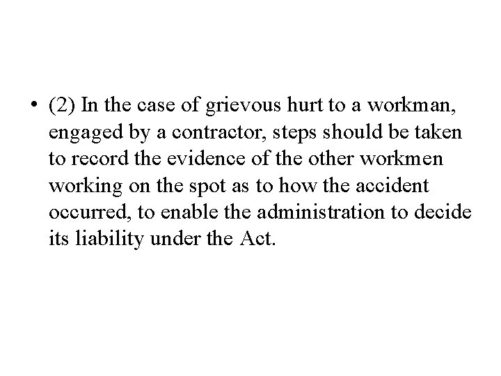  • (2) In the case of grievous hurt to a workman, engaged by