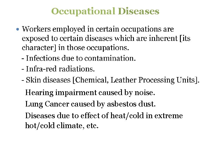Occupational Diseases − − − Hearing impairment caused by noise. Lung Cancer caused by