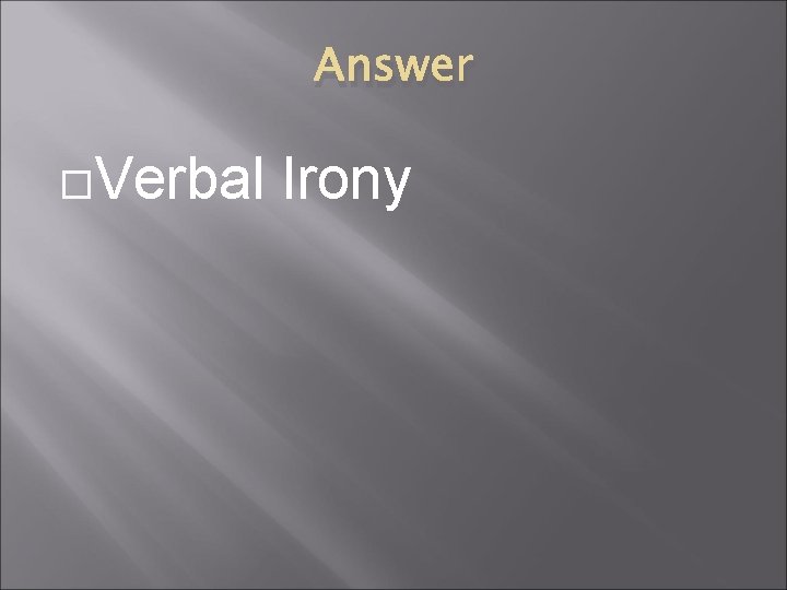 Answer Verbal Irony 