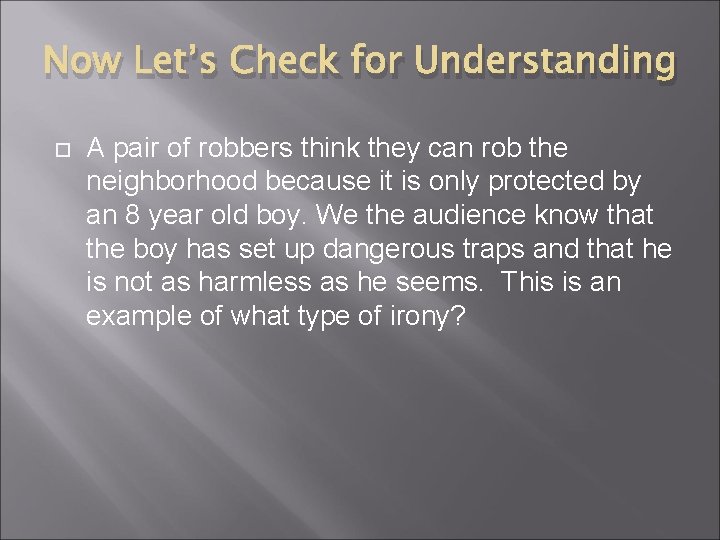 Now Let’s Check for Understanding A pair of robbers think they can rob the