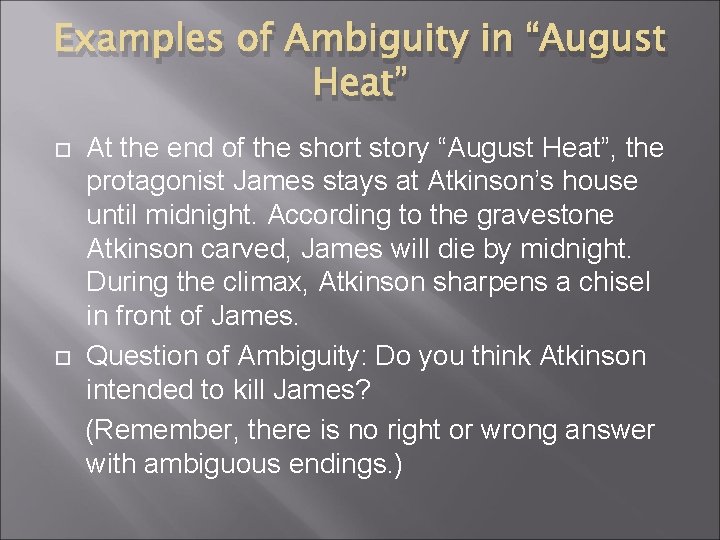 Examples of Ambiguity in “August Heat” At the end of the short story “August