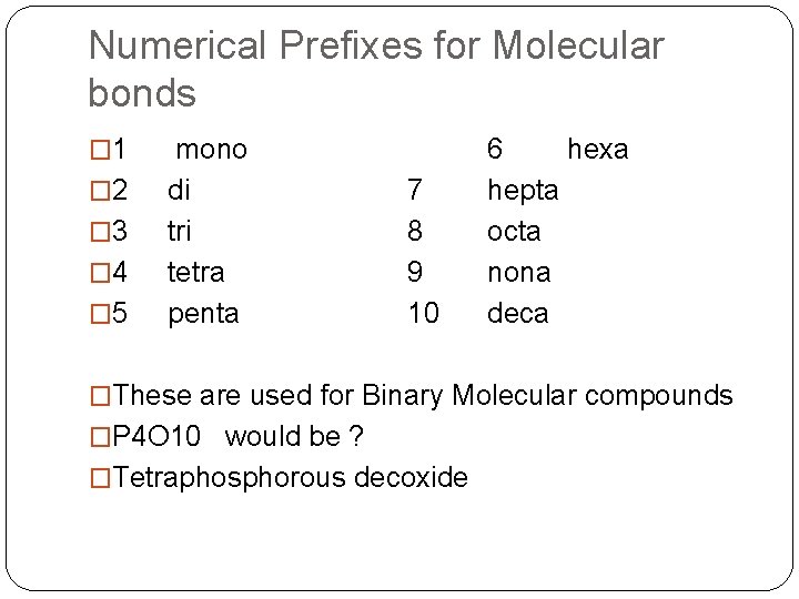 Numerical Prefixes for Molecular bonds � 1 � 2 � 3 � 4 �