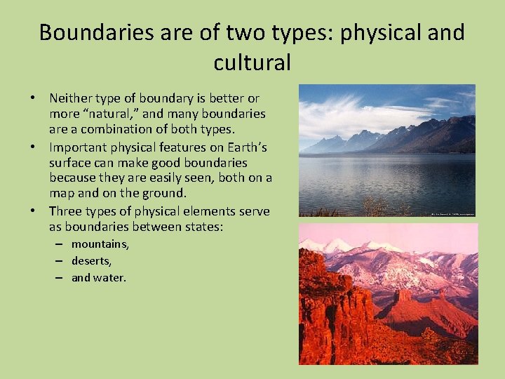 Boundaries are of two types: physical and cultural • Neither type of boundary is
