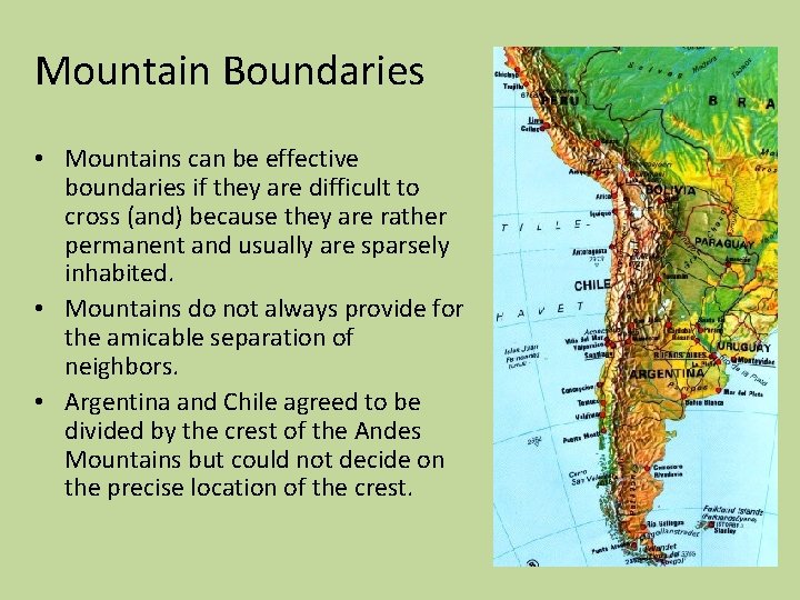 Mountain Boundaries • Mountains can be effective boundaries if they are difficult to cross
