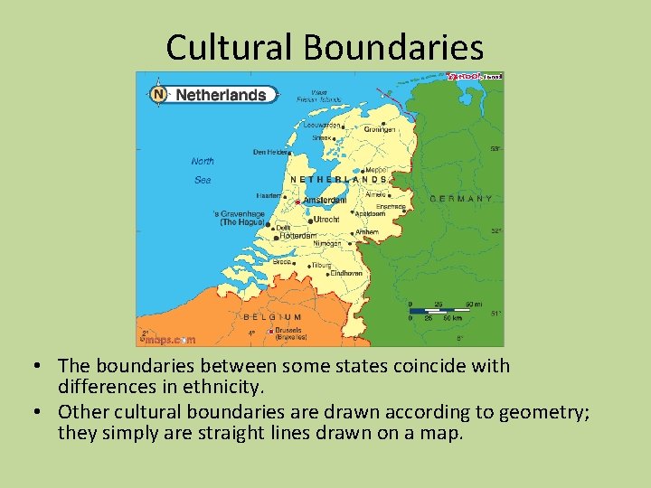 Cultural Boundaries • The boundaries between some states coincide with differences in ethnicity. •