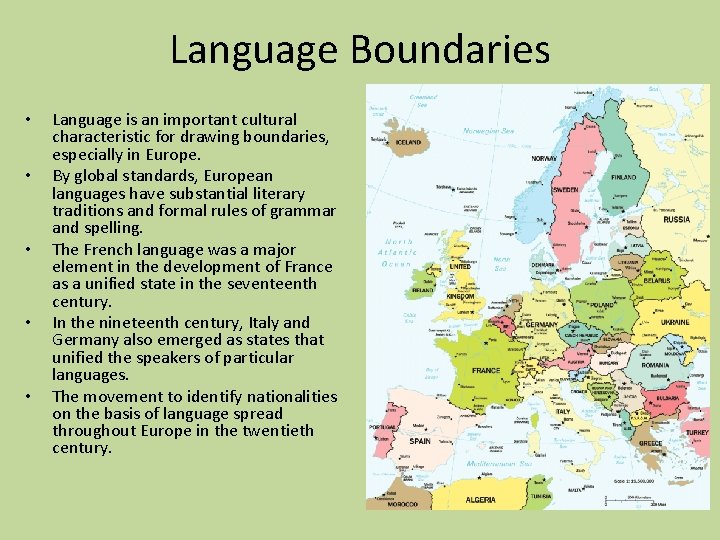 Language Boundaries • • • Language is an important cultural characteristic for drawing boundaries,