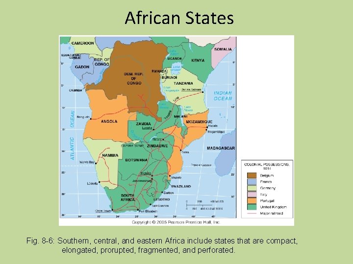 African States Fig. 8 -6: Southern, central, and eastern Africa include states that are
