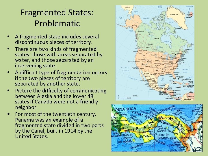 Fragmented States: Problematic • A fragmented state includes several discontinuous pieces of territory. •