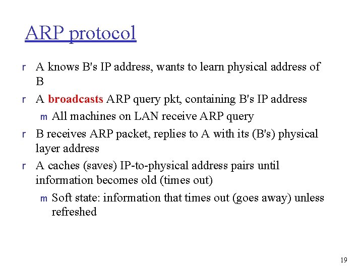 ARP protocol r A knows B's IP address, wants to learn physical address of