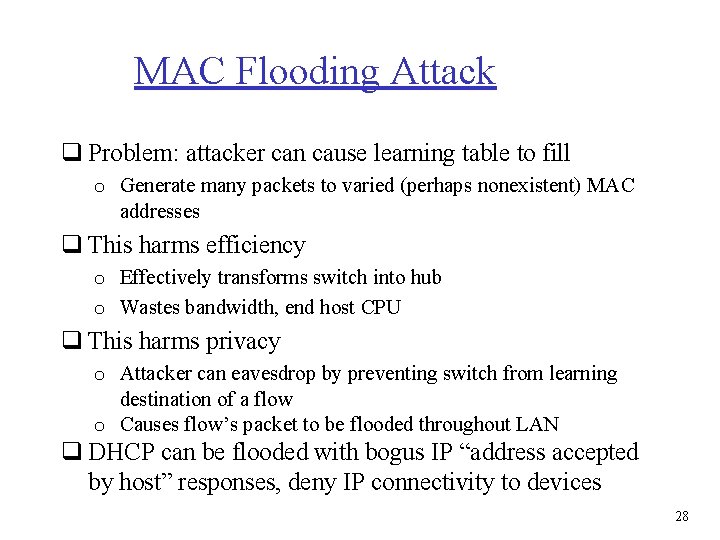 MAC Flooding Attack q Problem: attacker can cause learning table to fill o Generate