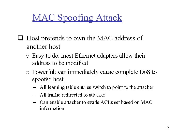 MAC Spoofing Attack q Host pretends to own the MAC address of another host