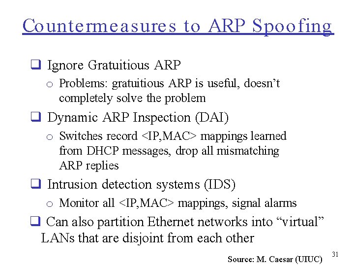 Counte rme asure s to ARP Spoofing q Ignore Gratuitious ARP o Problems: gratuitious