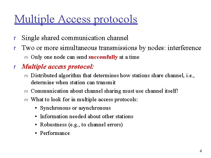 Multiple Access protocols r Single shared communication channel r Two or more simultaneous transmissions