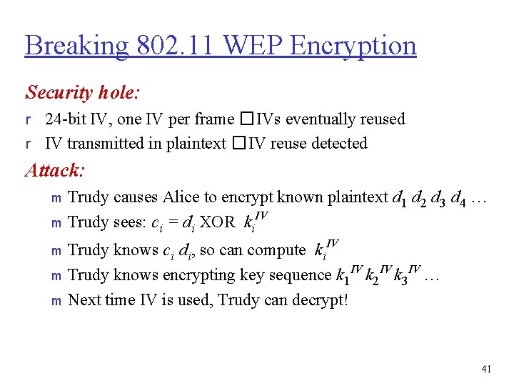 Breaking 802. 11 WEP Encryption Security hole: r 24 -bit IV, one IV per