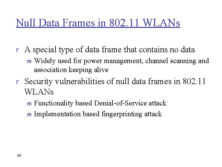 Null Data Frames in 802. 11 WLANs r A special type of data frame