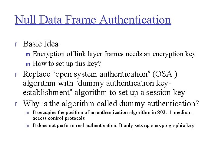 Null Data Frame Authentication r Basic Idea m Encryption of link layer frames needs