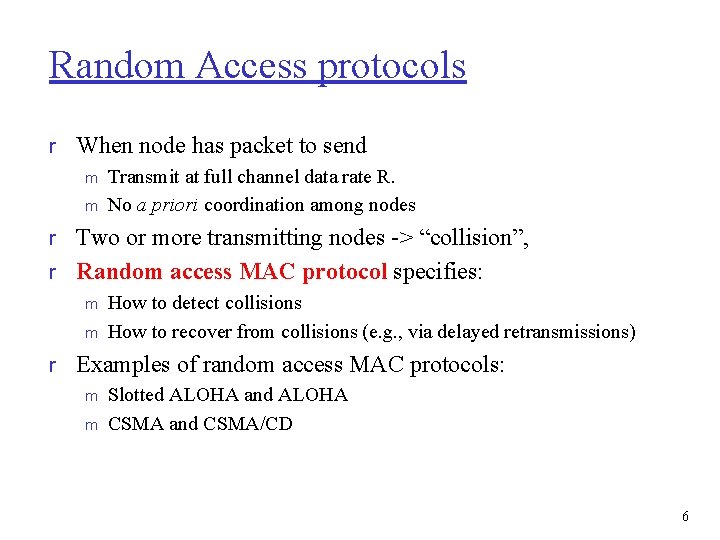 Random Access protocols r When node has packet to send m Transmit at full