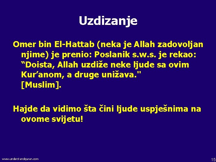 Uzdizanje Omer bin El-Hattab (neka je Allah zadovoljan njime) je prenio: Poslanik s. w.