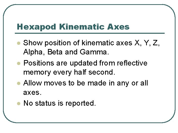 Hexapod Kinematic Axes l l Show position of kinematic axes X, Y, Z, Alpha,