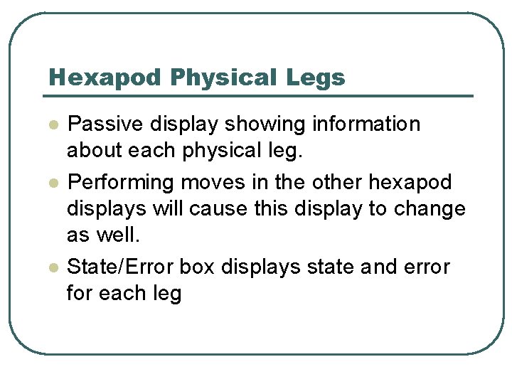 Hexapod Physical Legs l l l Passive display showing information about each physical leg.