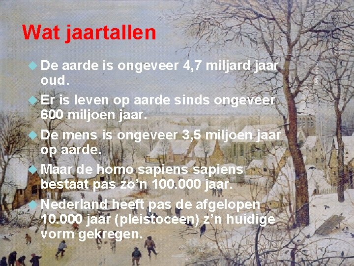 Wat jaartallen aarde is ongeveer 4, 7 miljard jaar oud. Er is leven op