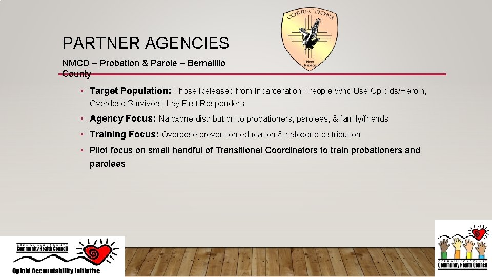 PARTNER AGENCIES NMCD – Probation & Parole – Bernalillo County • Target Population: Those