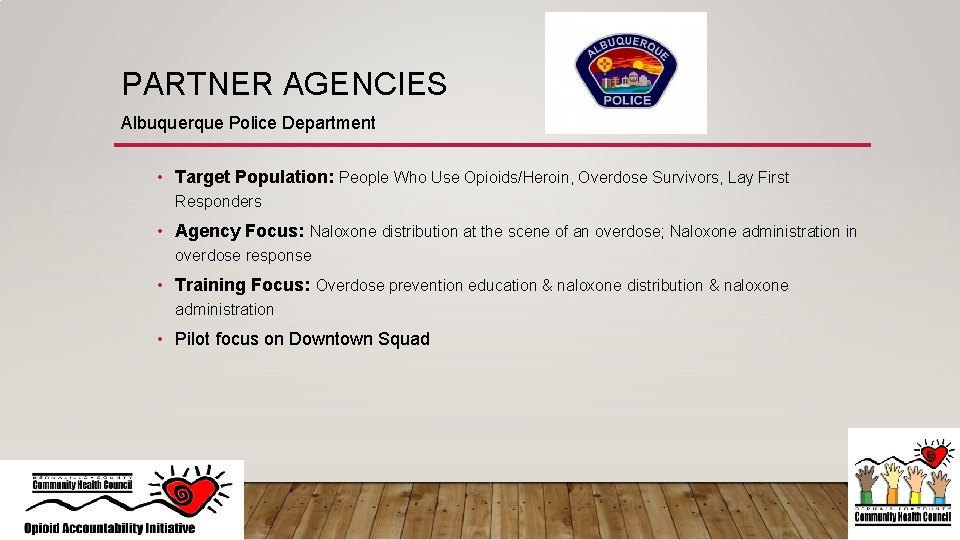 PARTNER AGENCIES Albuquerque Police Department • Target Population: People Who Use Opioids/Heroin, Overdose Survivors,