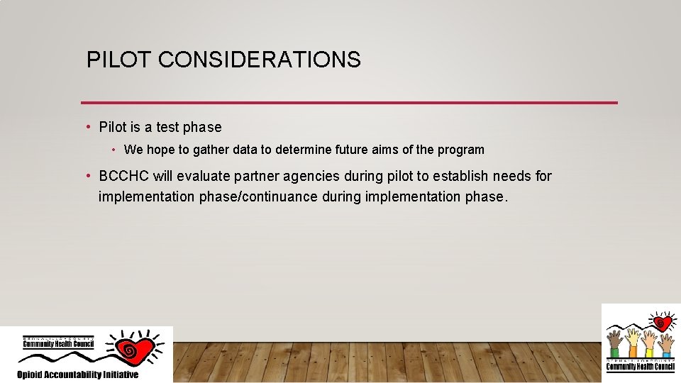 PILOT CONSIDERATIONS • Pilot is a test phase • We hope to gather data