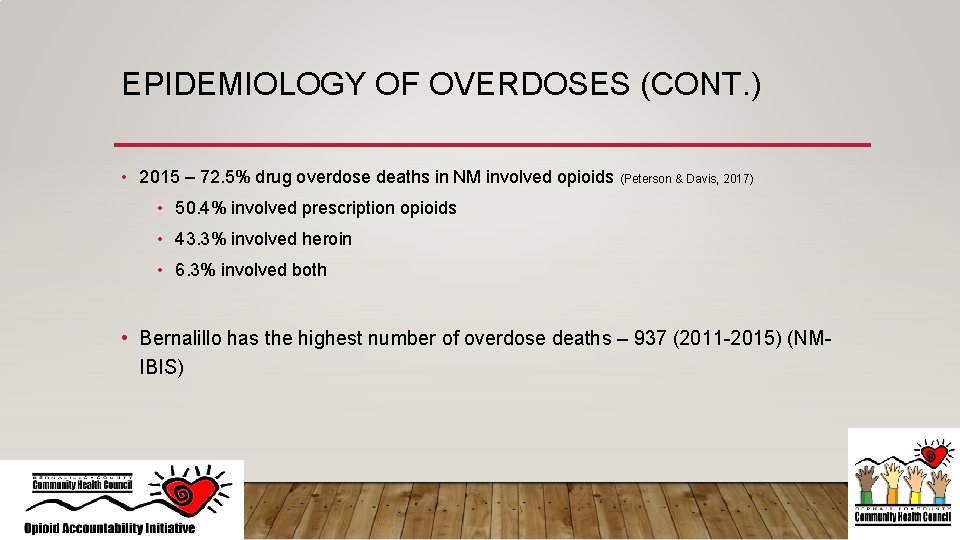 EPIDEMIOLOGY OF OVERDOSES (CONT. ) • 2015 – 72. 5% drug overdose deaths in