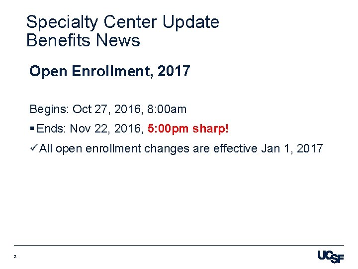 Specialty Center Update Benefits News Open Enrollment, 2017 Begins: Oct 27, 2016, 8: 00