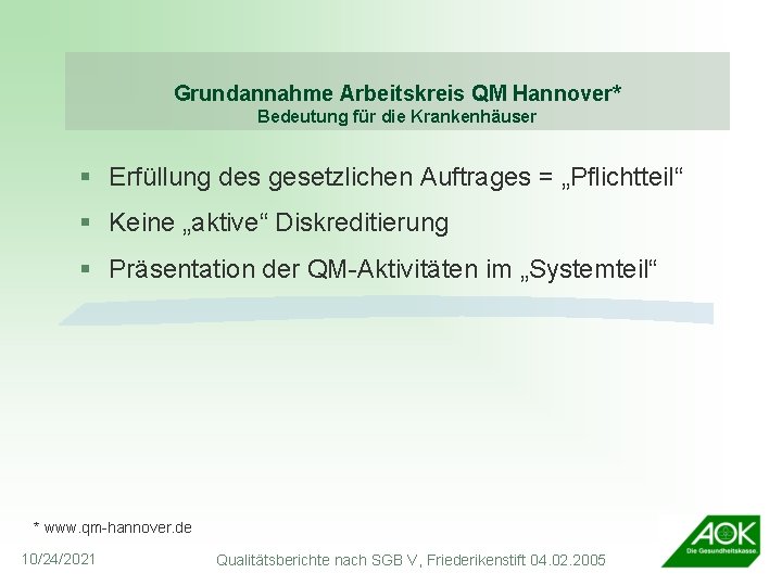 Grundannahme Arbeitskreis QM Hannover* Bedeutung für die Krankenhäuser § Erfüllung des gesetzlichen Auftrages =