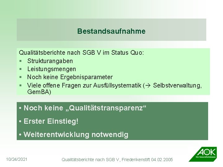 Bestandsaufnahme Qualitätsberichte nach SGB V im Status Quo: § Strukturangaben § Leistungsmengen § Noch