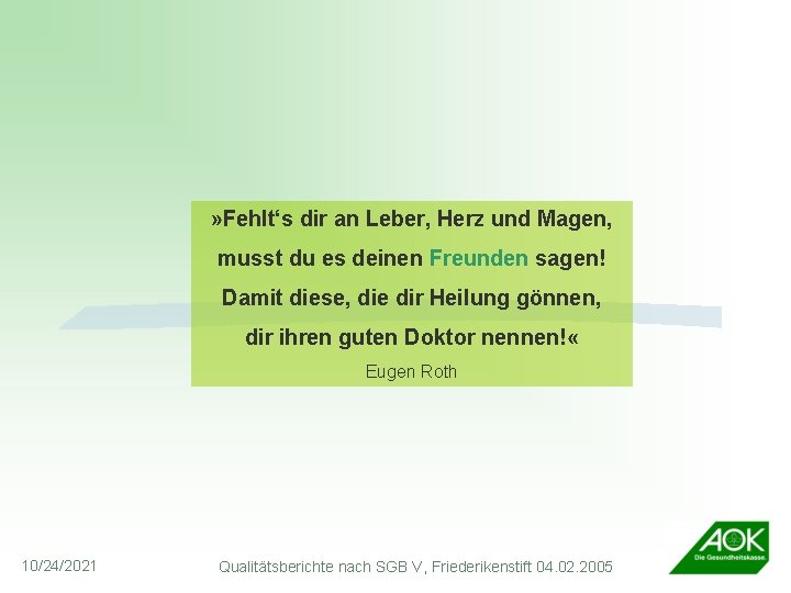 » Fehlt‘s dir an Leber, Herz und Magen, musst du es deinen Freunden sagen!