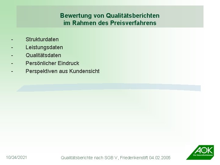 Bewertung von Qualitätsberichten im Rahmen des Preisverfahrens - Strukturdaten Leistungsdaten Qualitätsdaten Persönlicher Eindruck Perspektiven