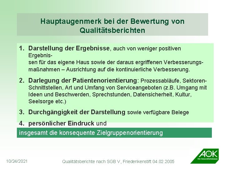 Hauptaugenmerk bei der Bewertung von Qualitätsberichten 1. Darstellung der Ergebnisse, auch von weniger positiven