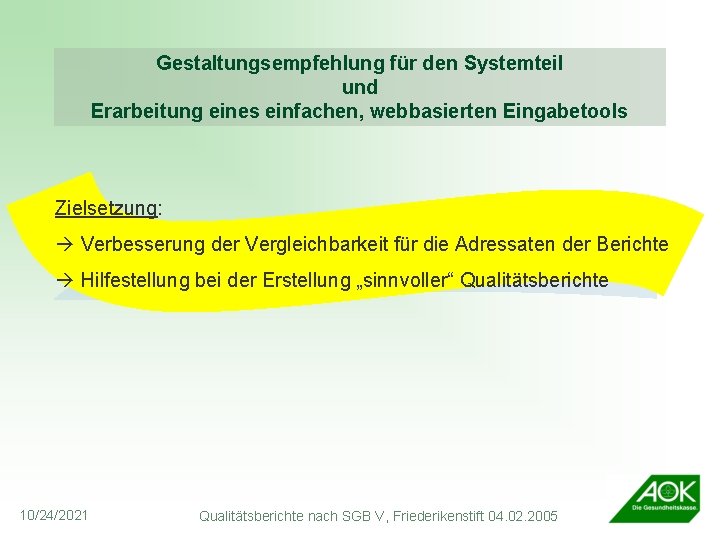 Gestaltungsempfehlung für den Systemteil und Erarbeitung eines einfachen, webbasierten Eingabetools Zielsetzung: Verbesserung der Vergleichbarkeit