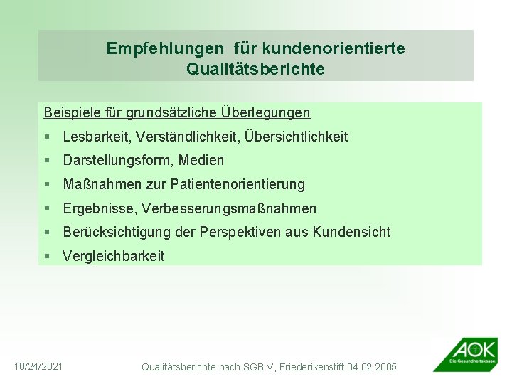 Empfehlungen für kundenorientierte Qualitätsberichte Beispiele für grundsätzliche Überlegungen § Lesbarkeit, Verständlichkeit, Übersichtlichkeit § Darstellungsform,