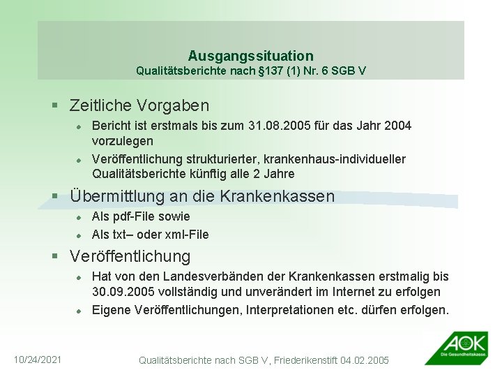 Ausgangssituation Qualitätsberichte nach § 137 (1) Nr. 6 SGB V § Zeitliche Vorgaben l