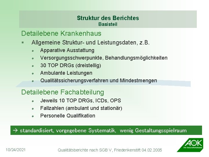 Struktur des Berichtes Basisteil Detailebene Krankenhaus § Allgemeine Struktur- und Leistungsdaten, z. B. l