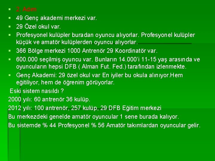 § § 2. Adım 49 Genç akademi merkezi var. 29 Özel okul var. Profesyonel