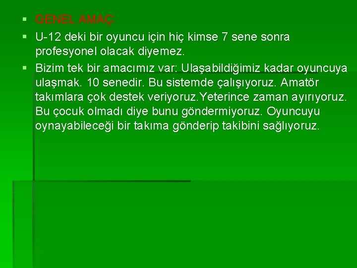 § GENEL AMAÇ: § U-12 deki bir oyuncu için hiç kimse 7 sene sonra