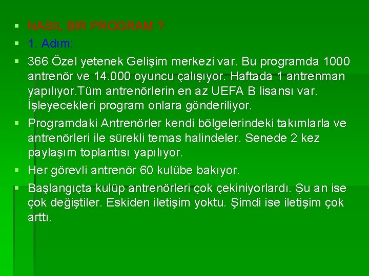 § § § NASIL BİR PROGRAM ? 1. Adım: 366 Özel yetenek Gelişim merkezi