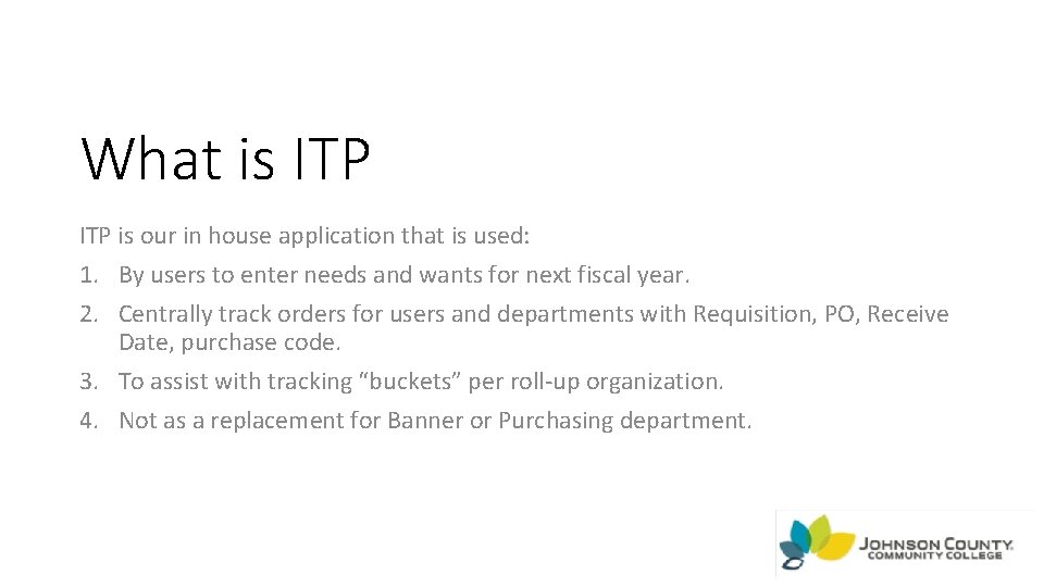 What is ITP is our in house application that is used: 1. By users