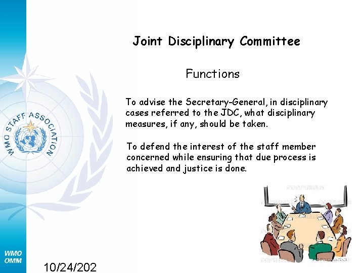 Joint Disciplinary Committee Functions To advise the Secretary-General, in disciplinary cases referred to the