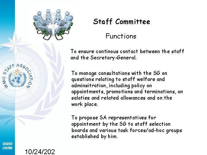 Staff Committee Functions To ensure continous contact between the staff and the Secretary-General. To